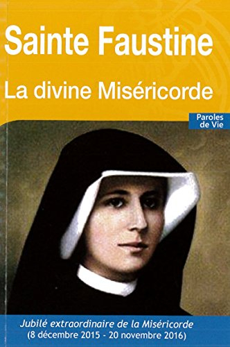 Sainte Faustine : la divine miséricorde