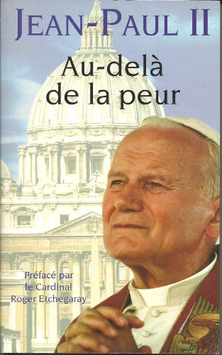 jean paul ii au delà de la peur, regards sur le monde