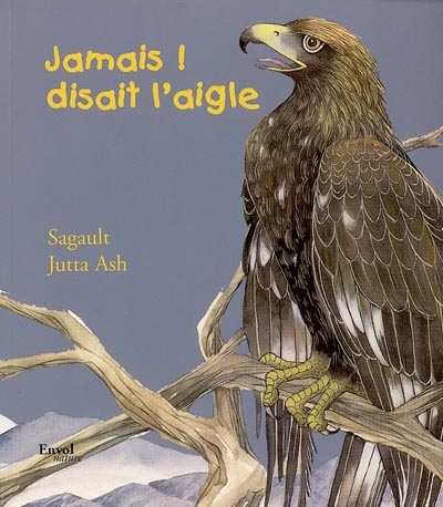 Jamais ! disait l'aigle