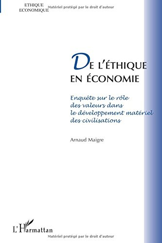 De l'éthique en économie : enquête sur le rôle des valeurs dans le développement matériel des civili