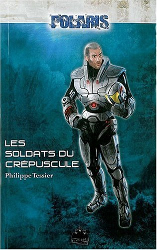 Polaris : les foudres de l'abîme. Vol. 3. Les soldats du crépuscule
