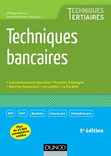 Techniques bancaires : l'environnement bancaire, produits d'épargne, marchés financiers, fiscalité, 