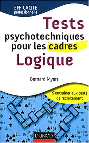 Tests psychotechniques pour les cadres : s'entraîner aux tests de recrutement. Logique