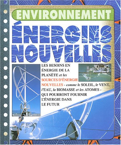 Les énergies nouvelles : les besoins en énergie de la planète et les sources d'énergie nouvelles (co