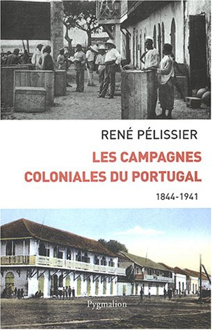 Les campagnes coloniales du Portugal : 1844-1941