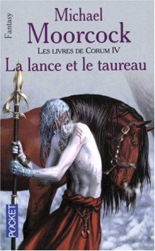 Les livres de Corum. Vol. 4. La lance et le taureau