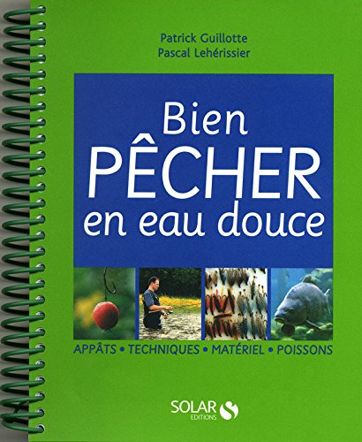 Bien pêcher en eau douce