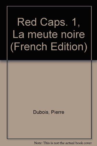 Red caps. Vol. 1. La meute noire
