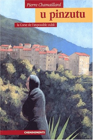 U pinzutu ou La Corse de l'impossible oubli