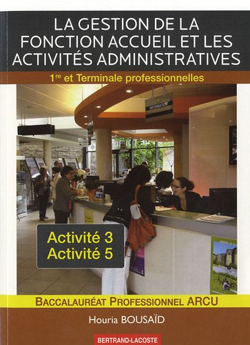 La gestion de la fonction accueil et les activités administratives, activité 3, activité 5 : 1re et 