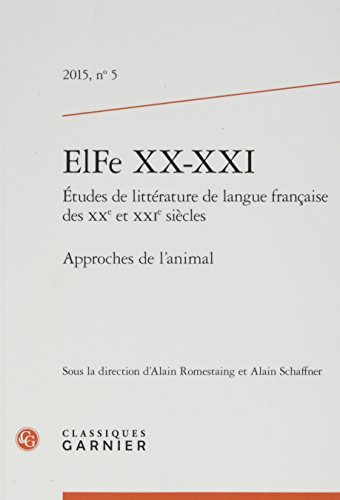 ELFe XX-XXI : études de littérature française des XXe et XXIe siècles, n° 5. Approches de l'animal