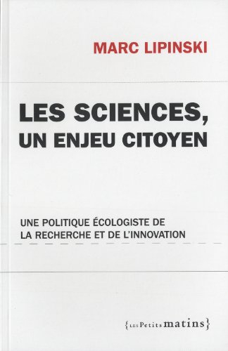 Les sciences, un enjeu citoyen : une politique écologiste de la recherche et de l'innovation