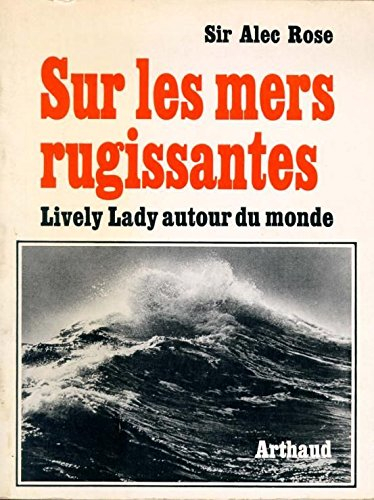 sur les mers rugissantes. lively lady autour du monde.