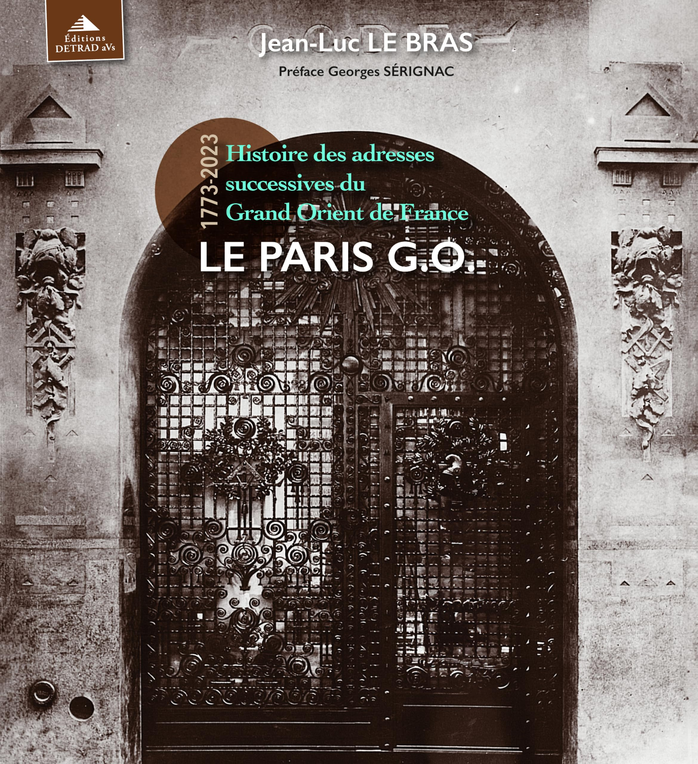 Le Paris G.O. : histoire des adresses successives du Grand Orient de France : 1773-2023