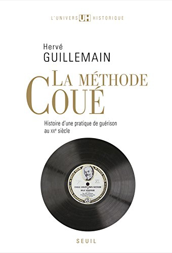 La méthode Coué : histoire d'une pratique de guérison au XXe siècle