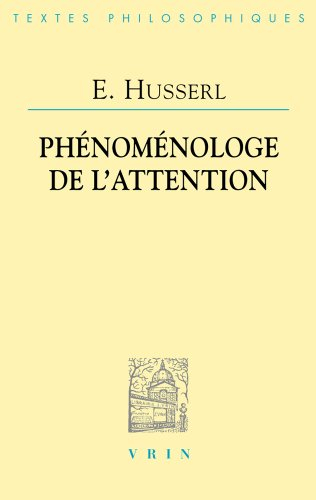 Phénoménologie de l'attention : HUA XXXVIII : perception et attention, textes issus du fonds posthum
