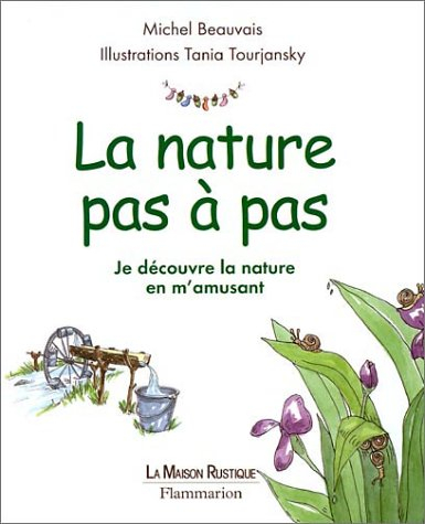 La nature pas à pas : je découvre la nature en m'amusant