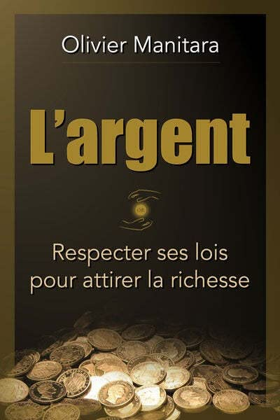 L'argent : respecter ses lois pour attirer la richesse