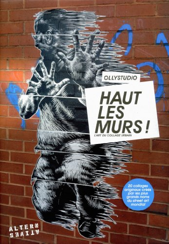 Haut les murs ! : l'art du collage urbain