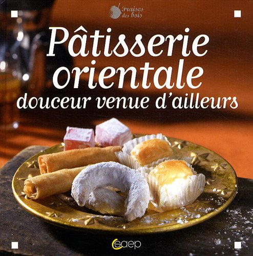 Pâtisserie orientale : douceur venue d'ailleurs