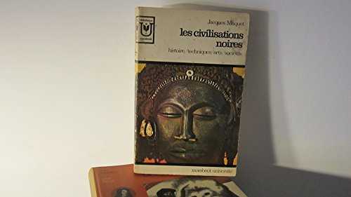 les civilisations noires. histoire, techniques, arts, sociétés.