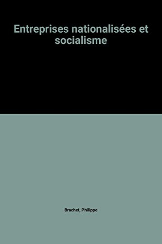 Entreprises nationalisées et socialisme : Rentabilité, service public, autogestion