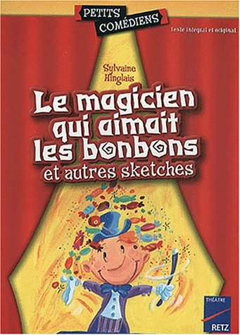 Le magicien qui aimait les bonbons et autres sketches