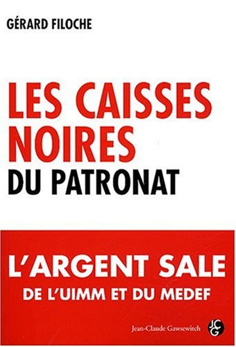 Les caisses noires du patronat : l'argent sale de l'UIMM et du MEDEF