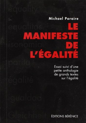 Le manifeste de l'égalité : essai. Une petite anthologie de grands textes sur l'égalité