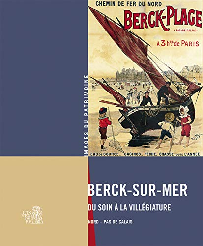 Berck-sur-Mer : du soin à la villégiature : Nord-Pas-de-Calais