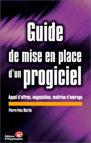 Guide de mise en place d'un progiciel : appel d'offres, négociation, maîtrise d'ouvrage