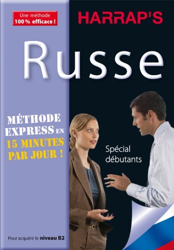 Russe : méthode express en 15 minutes par jour ! : spécial débutants, pour acquérir le niveau B2