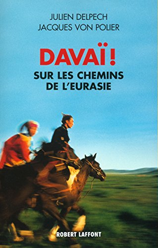 Davaï ! : sur les chemins de l'Eurasie