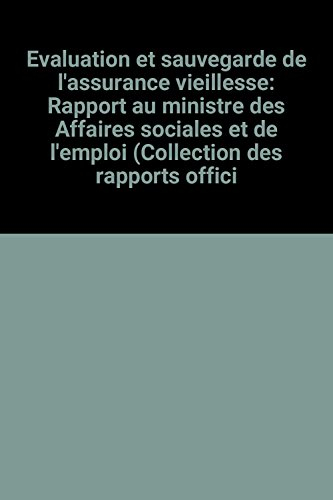 Evaluation et sauvegarde de l'assurance : rapport au ministre des affaires sociales et de l'emploi