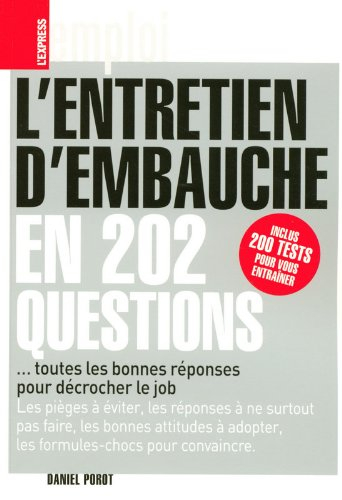 L'entretien d'embauche en 202 questions : toutes les bonnes réponses pour décrocher le job
