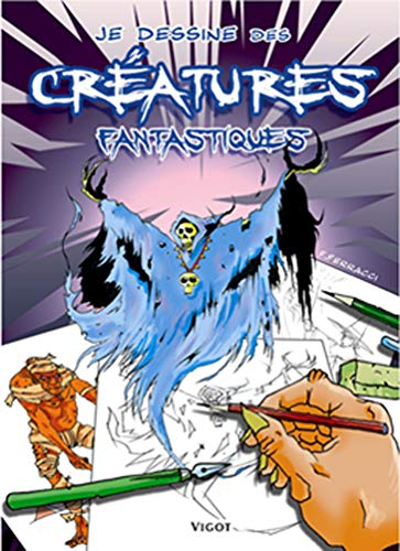 Je dessine des créatures fantastiques