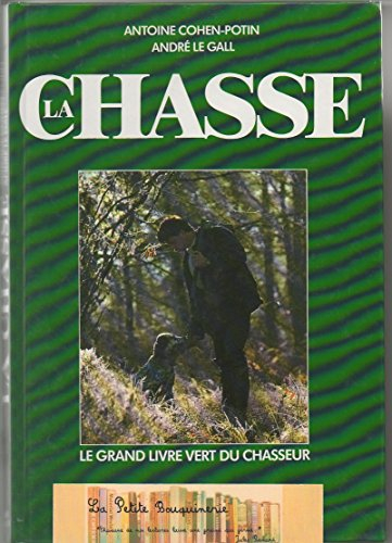 la chasse : le grand livre vert du chasseur