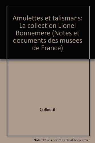 Amulettes et talismans, la collection de Lionel Bonnemère