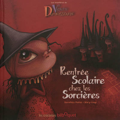 Les aventures de Violette Dumalassourire. Rentrée scolaire chez les sorcières