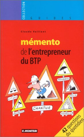 Mémento de l'entrepreneur du BTP : 42 questions au quotidien