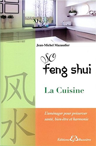 So feng shui. La cuisine : l'aménager pour préserver santé, bien-être et harmonie