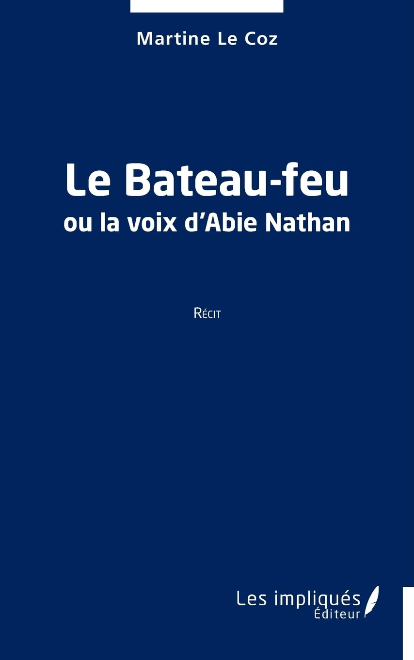 Le bateau-feu ou La voix d'Abie Nathan : récit