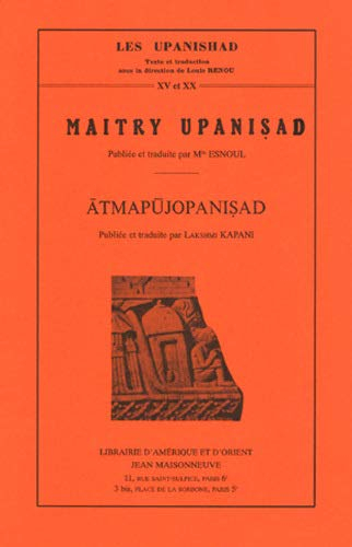 Les Upanishad. Vol. 15-20. Maitry Upanishad : Atmapujopanisad