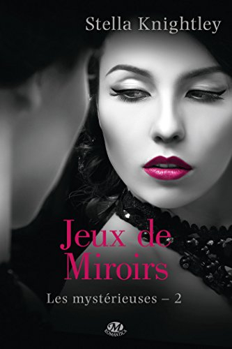 Les mystérieuses. Vol. 2. Jeux de miroirs