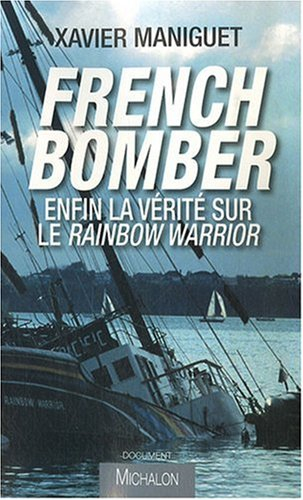 French bomber : enfin la vérité sur le Rainbow Warrior