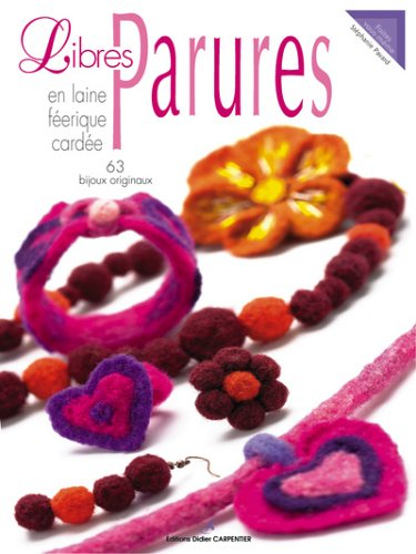 Libres parures en laine féerique cardée : 63 bijoux originaux