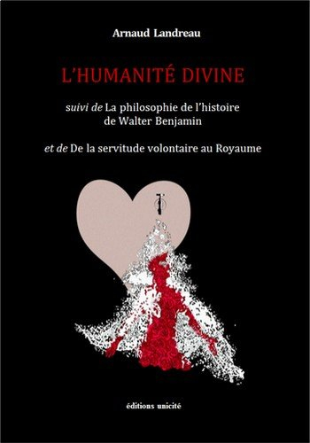 L'humanité divine. La philosophie de l'histoire de Walter Benjamin. De la servitude au royaume