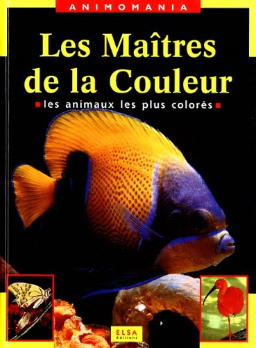 les maitres de la couleur. les animaux les plus colorés