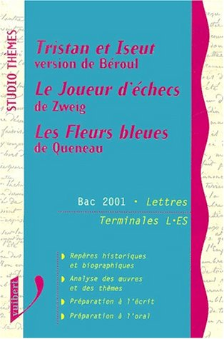 Tristan et Iseut, version de Béroul. Le joueur d'échecs de Zweig. Les fleurs bleues de Queneau : Bac