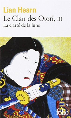 Le clan des Otori. Vol. 3. La clarté de la lune
